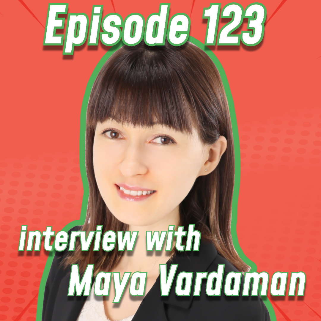 cover of episode Episode #123:  Maya Vardamanインタビュー! Someone&#039;s having a bad day!