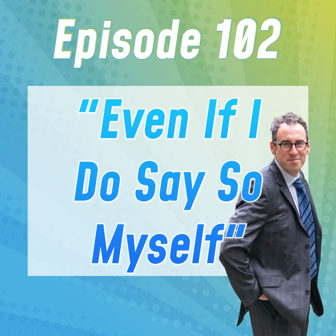 cover of episode Episode #102: いい結果を出したときに言いたいEven If I Do Say So Myself！